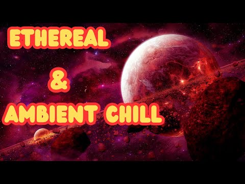 ETHEREAL& AMBIENT CHILL #time #eternal #universe #infinite #dust  #world #chillvibes #ambience #free