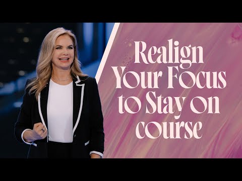 Realign Your Focus to Stay on Course | Victoria Osteen