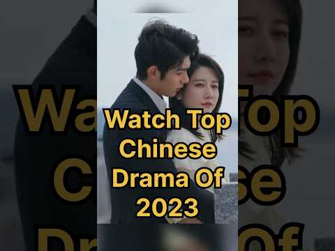 Watch Top 10 Chinese Drama Of 2023😍 | Top C Drama | #cdrama #drama #shorts #short #kdrama