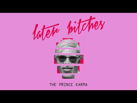 The Prince Karma - Later Bitches