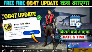 FREE FIRE OB47 UPDATE KAB AAYEGA | OB47 UPDATE CONFIRM DATE AND TIME |FREE FIRE OB47 UPDATE CHANGES