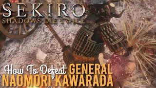 How to defeat General Naomori Kawarada in Sekiro Shadows Die Twice