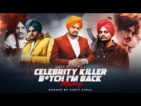 B*tch I'm Back X Celebrity Killer - Mega Drill Mashup | Sidhu Moose Wala | Calaboose | Sumit Vimal