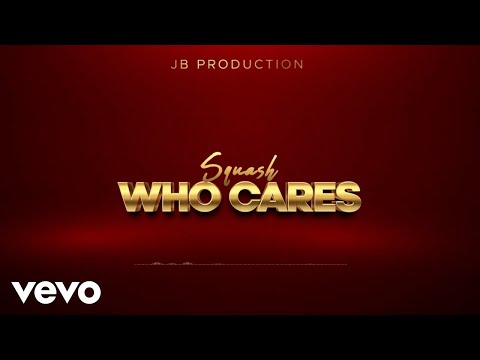 Squash - Who Cares (Official Audio)