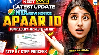 🚨Big Update in NEET 2025 | What Is APAAR ID? Is it Mandatory? Step-by-Step Guide | Seep Pahuja