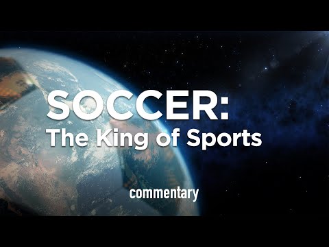 Soccer; the King of Sports