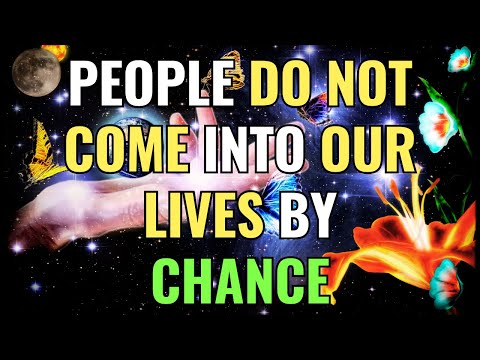 People DO NOT Come Into Our Lives By Chance | Awakening | Spirituality | Chosen Ones