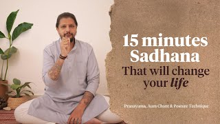 15 minutes of SADHANA that will change your LIFE - Pranayama, Aum Chant & Posture Technique!