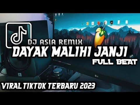 DJ DAYAK FULL BEAT MALIHI JANJI (DJ ASIA)