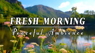 🌿🌞Begin Your Day with POSITIVE ENERGY🌿Healing Nature Sounds | Fresh Morning Peaceful Lake Ambience#1