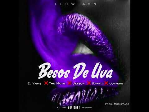 El Yainis ❌ The Moys ❌ Jeyson ❌ Parrix ❌Jota Eme -  Besos De Uva 🍇(Remix)