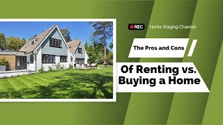 The Pros and Cons of Renting vs  Buying a Home