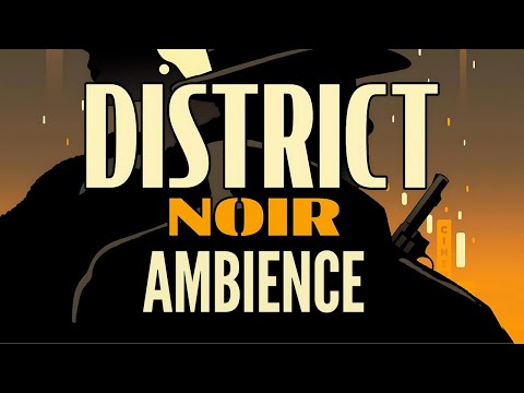 District Noir | Ambience with Film Noir Music, Sounds and Game Scenes