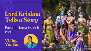 Lord Krishna Tells a Story | Purushottama Month | Part 1 | Vidhya Venkat