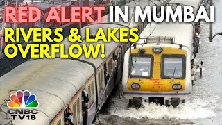 Mumbai Rain News: Rivers And Lakes Overflow | Red Alert In Mumbai, Pune & Raigad | N18V