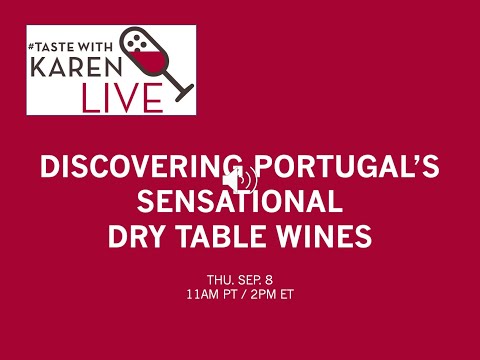 #TasteWithKaren LIVE: Discovering Portugal's Sensational Dry Table Wines