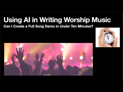 Using AI to Write and Demo a Worship song in 10 Minutes