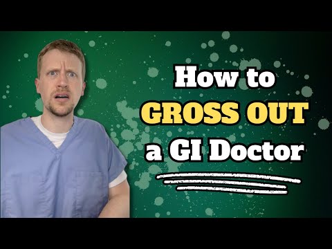 How to Gross Out a GI Doctor