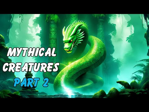 Mythical Creatures and Monsters (Part 2)