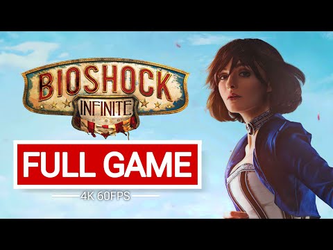 Bioshock Infinite Full Game Walkthrough - No Commentary (4K ULTRA 60 FPS)