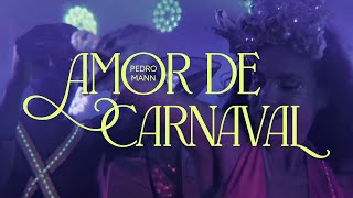 Pedro Mann - Amor de Carnaval (Vídeo Oficial)