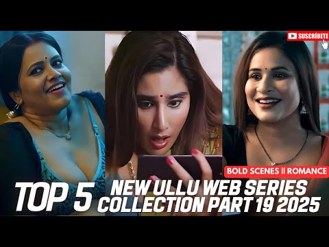 TOP 5 NEW ULLU WEB SERIES PART 19 2025 🥵❤️