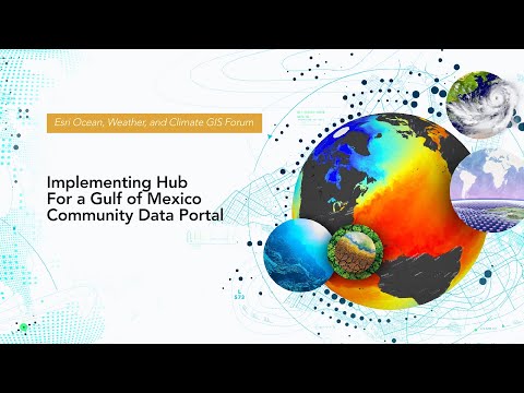 Implementing ArcGIS Hub for a Gulf of Mexico Community Data Portal