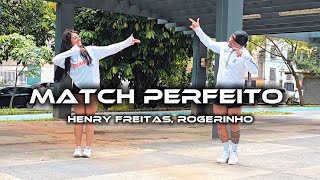 MATCH PERFEITO  - HENRY FREITA, ROGERINHO | Fernando Bugalho Choreography