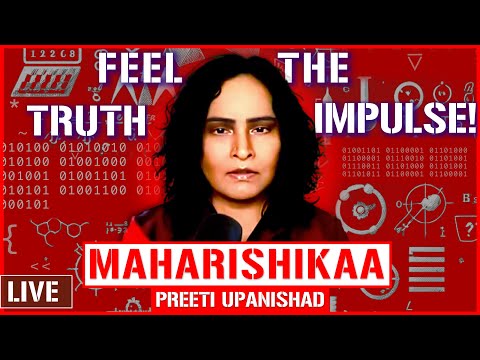 Maharishikaa | The Truth Impulse spiritual practice! | Preeti Upanishad