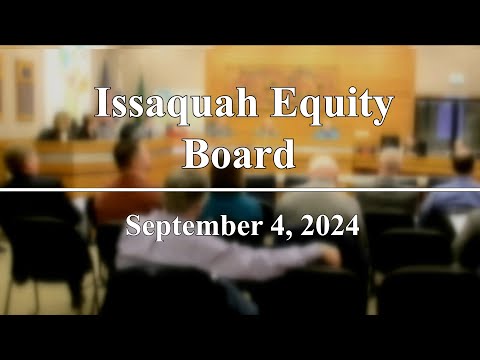 Issaquah Equity Board Meeting - September 4, 2024