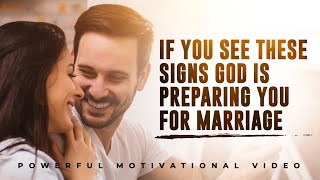 3 Signs God is Preparing You For Marriage