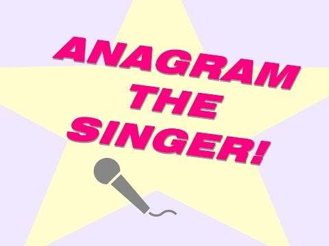 Anagram the singer! Game for everyone