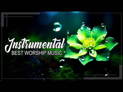 TOP INSTRUMENTAL WORSHIP AND PRAISE MUSIC 2024 - LISTENING TO PIANO WORSHIP MUSIC RELAXES YOUR SOUL