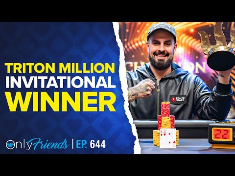 $12 Million Dollar Man Wins Triton Invitational | Only Friends Pod Ep #644 | Solve for Why