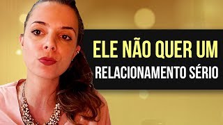 Ele Não Quer Um Relacionamento Sério | Coach de Relacionamento | Luiza Vono