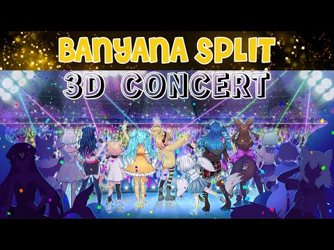 【3D Concert】 BANYANA SPLIT 「Singing and Dancing with 19 VTUBERS!!! 」