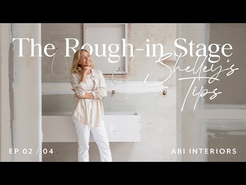 Shelley’s Tips | Episode 2: Rough-In Stage