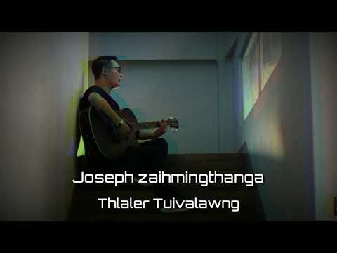 JOSEPH ZAIHMINGTHANGA - THLALER TUIVALAWNG