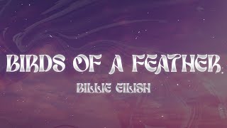 Billie Eilish - BIRDS OF A FEATHER (Lyrics)