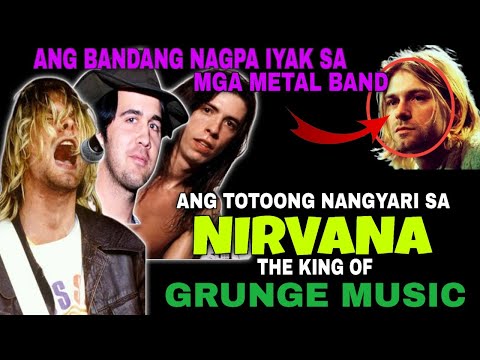 ANG DAHILAN NG TAGUMPAY AT PAG BAGSAK NG NIRVANA | NIRVANA STORY THE KING OF GRUNGE MUSIC