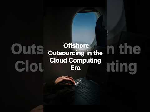 Offshore Outsourcing in the Cloud Computing Era