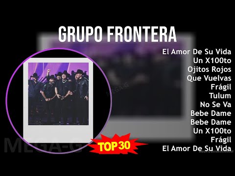 G r u p o F r o n t e r a MIX Best Songs ~ Top Latin, Norteno, Mexican Traditions Music