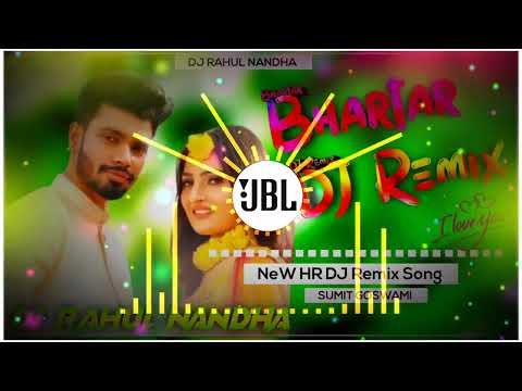 Bhartar Sumit Goswami New Haryanavi Dj Remix Song gori re Bhartar Tera Aaya New song dj Rahul Nandha