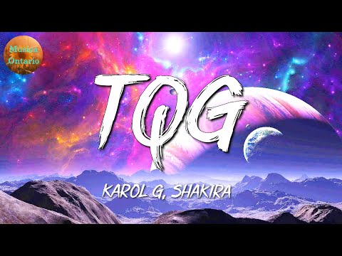 ♩ KAROL G & Shakira – TQG | Bad Bunny, Yandel & Feid, Wisin (Letra\Lyrics)