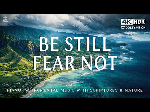 Be Still & Fear Not: 3 Hour Piano Instrumental Music With Scriptures🌿CHRISTIAN piano