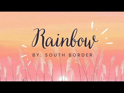 Rainbow - South Border | Midnightsolemn Lyrics