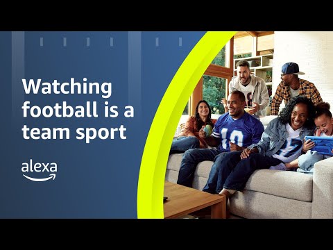 Watching football is a team sport | Amazon Alexa