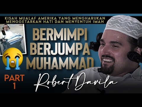 KISAH HARU MUALAF ROBERT DAVILA - BERMIMPI DIKUNJUNGI RASULULLAH BAGIAN PERTAMA