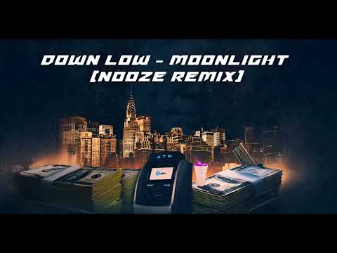 Down Low - Moonlight NOOZE Remix Gangster music