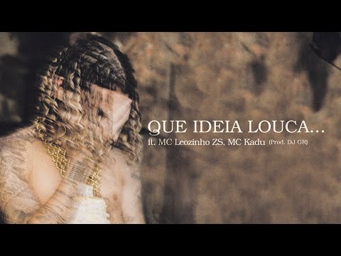 Chefin ft. MC Leozinho ZS, MC Kadu - QUE IDEIA LOUCA (prod. DJ GR)